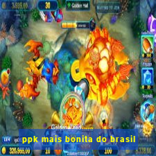 ppk mais bonita do brasil